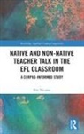Eric Nicaise - Native and Non-Native Teacher Talk in the Efl Classroom