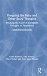 Karen Kleiman, Karen (The Postpartum Stress Center Kleiman, Karen Wenzel Kleiman, Kleiman Karen, Abby Adler Mandel, Hilary Waller... - Dropping the Baby and Other Scary Thoughts