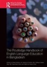 Shaila Roshid Sultana, Md. Zulfeqar Haider, Mian Md. Naushaad Kabir, Mahmud Hasan Khan, M. Moninoor Roshid, Shaila Sultana - Routledge Handbook of English Language Education in Bangladesh