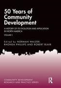Norman (Northern Illinois University Walzer, Robert Blair, Rhonda Phillips, Phillips Rhonda, Norman Walzer, … - 50 Years of Community Development Vol I A History of Its Evolution and Application in North America