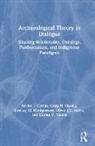 Craig N. Cipolla, Rachel J. Crellin, Rachel J. (University of Leicester Crellin, Oliver J.T. Harris, Lindsay M. Montgomery, Sophie V. Moore - Archaeological Theory in Dialogue