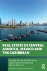 Claudia Murray, Claudia (University of Reading Murray, Yazmin Ramirez, Yadira Torres-Romero, Camilla Ween - Real Estate in Central America, Mexico and the Caribbean