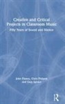 John Finney, John Philpott Finney, Finney John, Chris Philpott, Philpott Chris, Gary Spruce... - Creative and Critical Projects in Classroom Music
