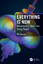 Bill Spence, Bill (Queen Mary University of London) Spence, Spence Bill - Everything Is Now