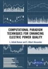 S Albert Alexander, L Ashok Kumar, L. Ashok Kumar, L. Ashok (Psg College of Technology Kumar, L. Ashok Alexander Kumar - Computational Paradigm Techniques for Enhancing Electric Power Quality