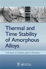 A O Cheretaeva, A. O. Cheretaeva, A M Glezer, A. M. Glezer, A. M. Potekaev Glezer, Glezer A. M.... - Thermal and Time Stability of Amorphous Alloys