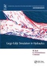 George Constantinescu, Constantinescu George, Wolfgang Rodi, Wolfgang Constantinescu Rodi, Rodi Wolfgang, Thorsten Stoesser... - Large-Eddy Simulation in Hydraulics