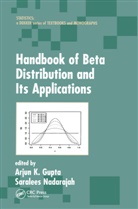 Arjun K. Nadarajah Gupta, Arjun K Gupta, Arjun K. Gupta, Gupta Arjun K., Saralees Nadarajah, Nadarajah Saralees - Handbook of Beta Distribution and Its Applications