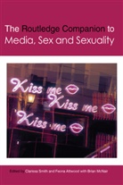 Clarissa Attwood Smith, Feona Attwood, Brian McNair, Clarissa Smith - Routledge Companion to Media, Sex and Sexuality