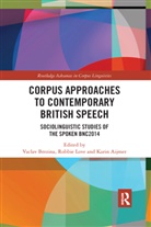 Vaclav (Lancaster University Brezina, Vaclav Love Brezina, Karin Aijmer, Aijmer Karin, Vaclav Brezina, Brezina Vaclav... - Corpus Approaches to Contemporary British Speech