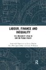Simon Deakin, Deakin Simon, Marc Fovargue-Davies, Fovargue-Davies Marc, Suzanne J. Konzelmann, Suzanne J. Deakin Konzelmann... - Labour, Finance and Inequality