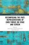 James Kolassa Cook, COOK, Cook James, Alexander Kolassa, Kolassa Alexander, Adam Whittaker - Recomposing the Past: Representations of Early Music on Stage and