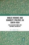 Uther Charlton-Stevens - Anglo-Indians and Minority Politics in South Asia
