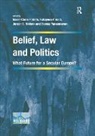 Marie-Claire Alidadi Foblets, Katayoun Alidadi, Alidadi Katayoun, Marie-Claire Foblets, Foblets Marie-Claire, Zeynep Yanasmayan... - Belief, Law and Politics