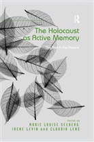 Marie Louise Levin Seeberg, Claudia Lenz, Lenz Claudia, Irene Levin, Levin Irene, Marie Louise Seeberg... - Holocaust As Active Memory