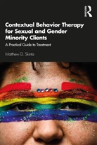 Matthew D. Skinta, Matthew D. (Assistant Professor Skinta - Contextual Behavior Therapy for Sexual and Gender Minority Clients