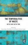 Fiona Barcan Allon, Fiona Allon, Ruth Barcan, Karma Eddison-Cogan - Temporalities of Waste