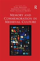 Elma Cohen Brenner, Elma Brenner, Brenner Elma, Meredith Cohen, Cohen Meredith, Mary Franklin-Brown... - Memory and Commemoration in Medieval Culture