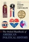 Paula (Professor of History Baker, Paula Baker, Paula (Professor of History Baker, Baker Paula, Donald T Critchlow, Donald T. Critchlow... - Oxford Handbook of American Political History