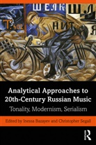 Inessa Segall Bazayev, Inessa Bazayev, Christopher Segall - Analytical Approaches to 20th-Century Russian Music