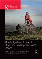 Holly (Loughborough University Collison, Holly Collison, Collison Holly, Simon C Darnell, Simon C. Darnell, Richard Giulianotti... - Routledge Handbook of Sport for Development and Peace