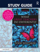 Beth Whitaker, Todd Whitaker, Todd Whitaker Whitaker - Study Guide: What Great Teachers Do Differently