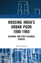 Hans Schenk, Schenk Hans - Housing Indias Urban Poor 1800-1965