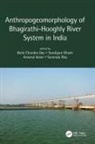 Balai Chandra Ghosh Das, Balai Chandra Das, Sandipan Ghosh, Aznarul Islam, Suvendu Roy - Anthropogeomorphology of Bhagirathi-Hooghly River System in India