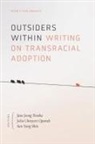 Jane Jeong Oparah Trenka, Julia Chinyere Oparah, Sun Yung Shin, Jane Jeong Trenka - Outsiders Within