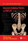 Johan (Karolinska University Hospital Helmenkamp, Robert Bujila, Johan Helmenkamp, Gavin Poludniowski - Diagnostic Radiology Physics With Matlab