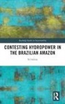 Ed Atkins, Ed (University of Bristol Atkins, Atkins Ed - Contesting Hydropower in the Brazilian Amazon