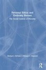 Michael C Braswell, Michael C. Braswell, Michael J Devalve, Michael J. DeValve, Michael J. Braswell Devalve - Personal Ethics and Ordinary Heroes