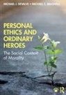 Michael C Braswell, Michael C. Braswell, Michael J Devalve, Michael J. DeValve, Michael J. Braswell Devalve - Personal Ethics and Ordinary Heroes