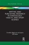 Timothy Baghurst, Timothy (Oklahoma State University Baghurst, Timothy Defreitas Baghurst, Baghurst Timothy, Jason DeFreitas - Writing and Publishing Research in Kinesiology, Health, and Sport
