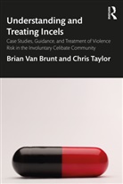 Chris Taylor, Brian Van Brunt, Brian (Secure Community Network) Taylor Van Brunt - Understanding and Treating Incels