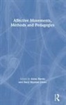 Anne Holman Jones Harris, Anne Harris, Harris Anne, Stacy Holman Jones, Holman Jones Stacy - Affective Movements, Methods and Pedagogies