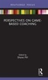 Shane Pill, Shane Pill, Pill Shane - Perspectives on Game-Based Coaching