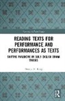 Pamela M. King, King Pamela M., Alexandra F. Johnston, Johnston Alexandra F. - Reading Texts for Performance and Performances As Texts