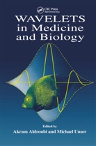 Akram Unser Aldroubi, Akram Aldroubi, Michael Unser - Wavelets in Medicine and Biology