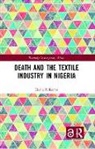 Elisha P Renne, Elisha P (University of Michigan Renne - Death and the Textile Industry in Nigeria