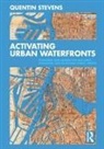Quentin Stevens, Quentin (Rmit University Stevens, Stevens Quentin - Activating Urban Waterfronts