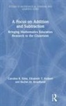 Rachel Broadhead, Rachel M Broadhead, Rachel M. Broadhead, Caroline Ebby, Caroline (University of Pennsylvania Ebby, Caroline B Ebby... - Focus on Addition and Subtraction