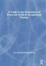Rob Brooks, Brooks Rob, Sue Parkinson, Sue Brooks Parkinson, Parkinson Sue - Guide to the Formulation of Plans and Goals in Occupational Therapy