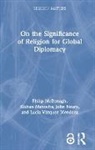 Kishan Manocha, Philip McDonagh, Philip Manocha Mcdonagh, John Neary, Neary John, Lucia Vázquez Mendoza - On the Significance of Religion for Global Diplomacy