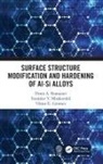 Viktor E Gromov, Viktor E. Gromov, Gromov Viktor E., Stanislav V Moskovskii, Stanislav. V. Moskovskii, Denis A Romanov... - Surface Structure Modification and Hardening of Al-Si Alloys