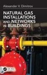 Alexander V. Dimitrov, Dimitrov Alexander V. - Natural Gas Installations and Networks in Buildings
