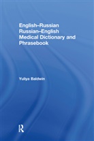 Yuliya Baldwin, Yuliya (University of North Carolina At C Baldwin, Baldwin Yuliya - English-Russian Russian-English Medical Dictionary and Phrasebook