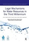 Marcella Burchi Nanni, Stefano Burchi, Ariella D’Andrea, Ariella D'Andrea, Gabriel Eckstein, Marcella Nanni... - Legal Mechanisms for Water Resources in the Third Millennium