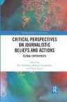 Eric (Columbia College Chicago Freedman, Eric Freedman, Robyn S Goodman, Robyn S. Goodman, Elanie Steyn - Critical Perspectives on Journalistic Beliefs and Actions