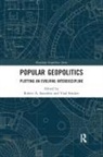 Robert A. (State University of New York Saunders, Robert A. Strukov Saunders, Robert A Saunders, Robert A. Saunders, Vlad Strukov - Popular Geopolitics